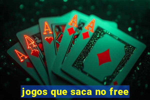 jogos que saca no free